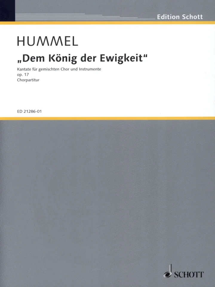 Grey music book cover from Edition Schott, title: ‘Hummel, “Dem König der Ewigkeit”, cantata for mixed choir and instruments, Op. 17, choral score’