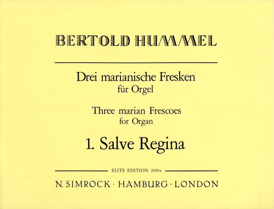 Couverture jaune du recueil de partitions, titre « Bertold Hummel, Trois fresques mariales pour orgue – Three Marian Frescoes for Organ, 1. Salve Regina », édition Elite, éditions N. Simrock Hambourg-Londres