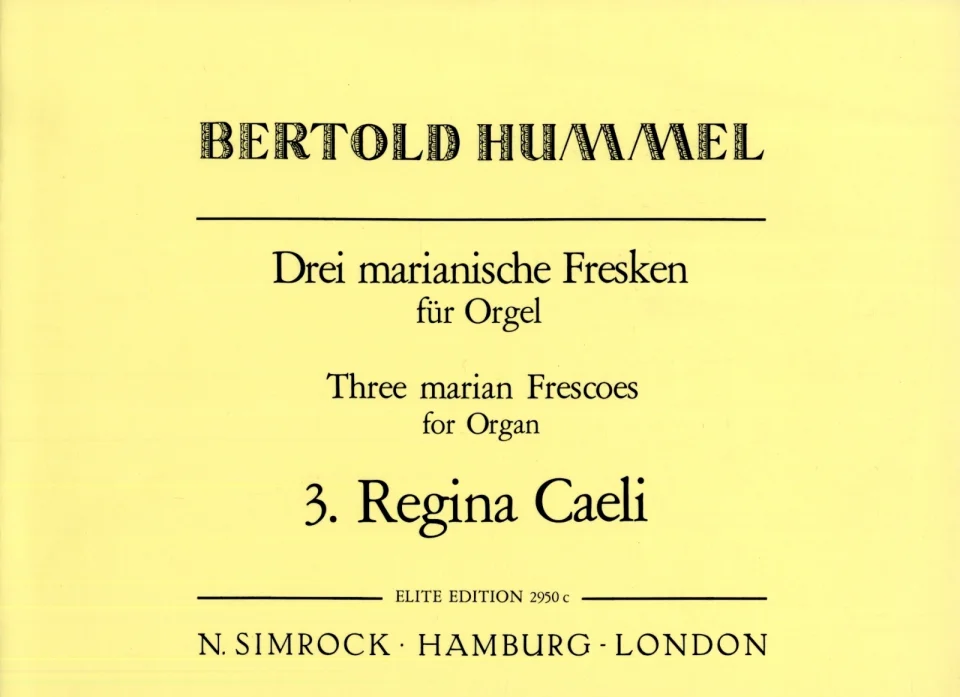 Couverture jaune d'un recueil de partitions, titre « Bertold Hummel, Trois fresques mariales pour orgue – Three Marian Frescoes for Organ, 3. Regina Caeli », édition Elite, éditions N. Simrock Hambourg-Londres