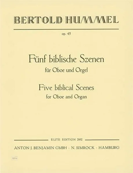 Cremefarbenes Notenheft-Cover, Titel „Bertold Hummel, op. 45, Fünf biblische Szenen für Oboe und Orgel – Five biblical Scenes for Oboe and Organ“, Elite Edition, Verlag Anton J. Benjamin GmbH · N. Simrock Hamburg