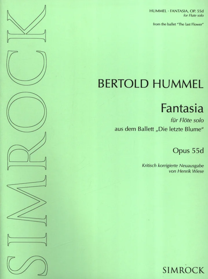 Green music book cover, title: ‘Bertold Hummel, Fantasia, Op. 55d, for solo flute from the ballet “The Last Flower”, critically revised new edition by Henrik Wiese’, published by Simrock