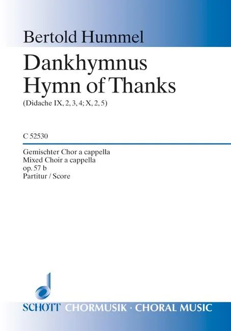Blau-weißes Notenheft-Cover, Titel „Bertold Hummel, Dankhymnus – Hymn of Thanks (Didache IX,2,3,4; X,2,5), Gemischter Chor a cappella/Mixed Choir a cappella, op. 57b, Partitur/Score“, Schott Chormusik