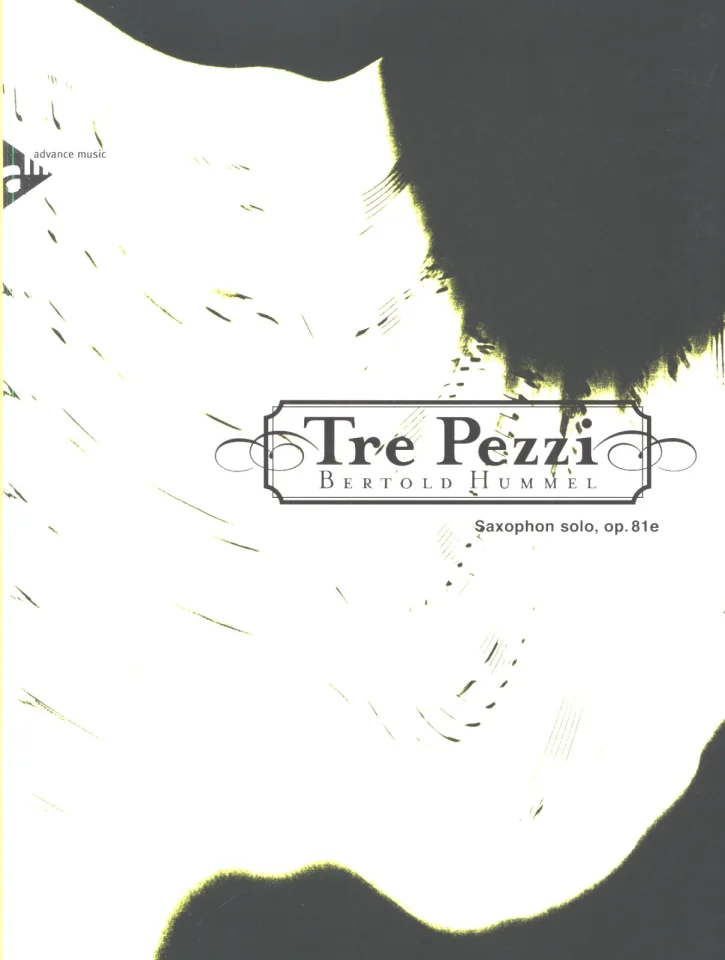 Couverture en noir et blanc, au style abstrait, d'un recueil de partitions intitulé « Tre Pezzi, Bertold Hummel, saxophone solo, op. 81e », advance music