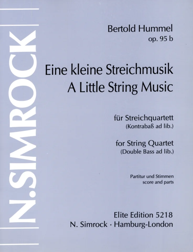 Couverture de cahier de partitions grise, titre « Bertold Hummel, op. 95 b, Eine kleine Streichmusik – A Little String Music, pour quatuor à cordes (contrebasse ad lib.)/for String Quartet (Double Bass ad lib.), partition et parties/score and parts », Elite Edition, N. Simrock Hambourg-Londres
