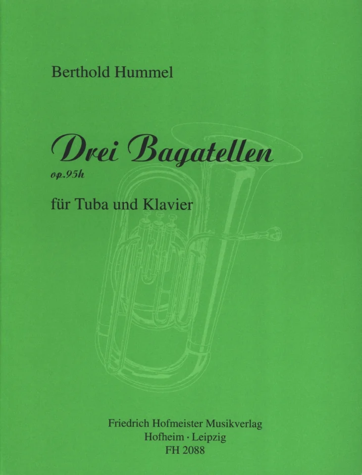 Couverture verte d'un recueil de partitions avec une illustration représentant un tuba, titre « Bertold Hummel, Trois bagatelles, op. 95h, pour tuba et piano », éditions musicales Friedrich Hofmeister, Hofheim · Leipzig