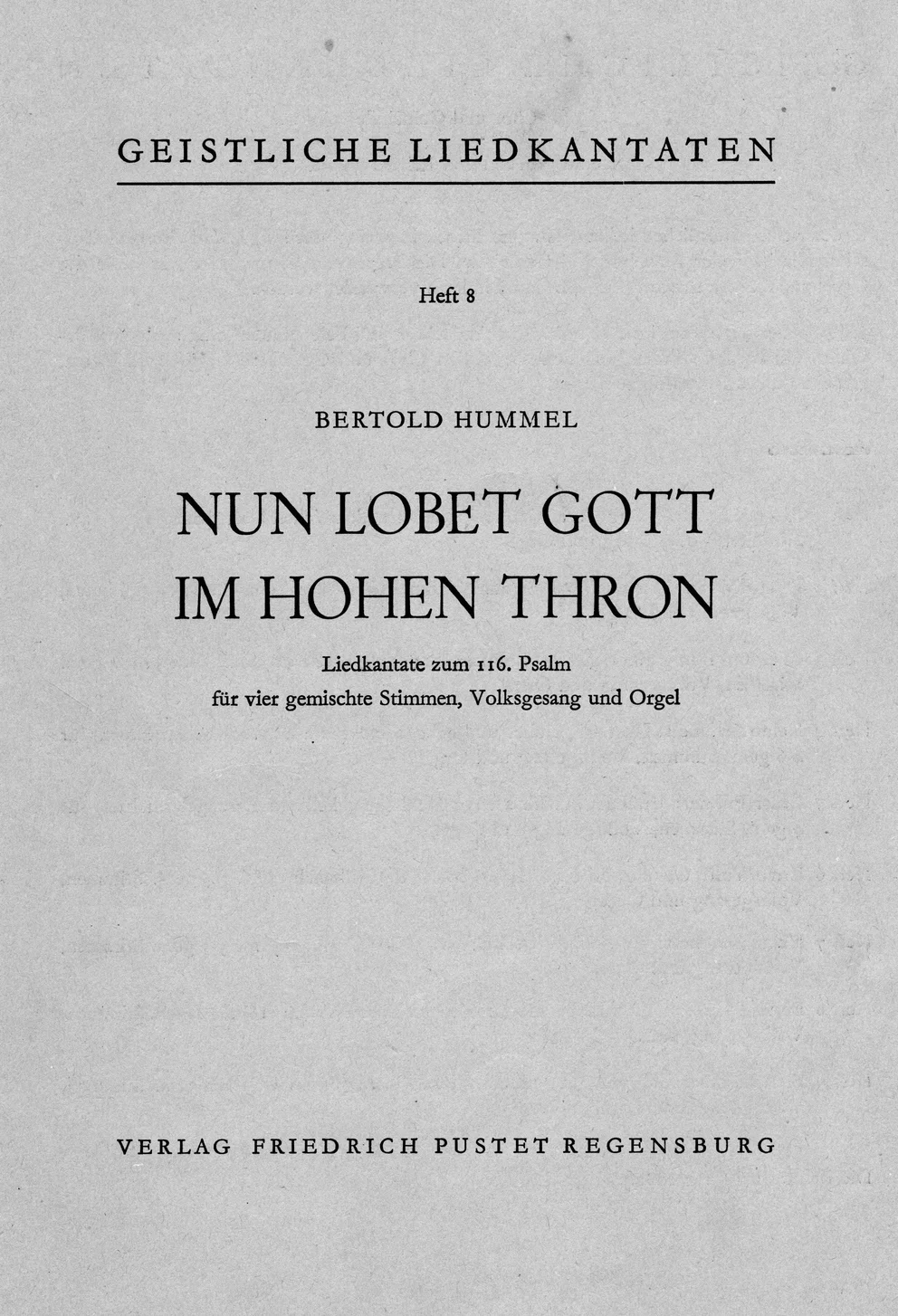 Couverture jaunie d'un recueil de partitions, titre : « Cantates de chants sacrés, cahier 8, Bertold Hummel, Nun lobet Gott im hohen Thron, cantate sur le Psaume 116 pour quatre voix mixtes, chant populaire et orgue », éditions Friedrich Pustet, Ratisbonne