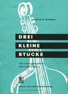 Couverture de partition verte avec un dessin représentant un instrument à cordes, titre : « Bertold Hummel, Trois petites pièces, pour quatuor à cordes et contrebasse », Bosse Edition Regensburg