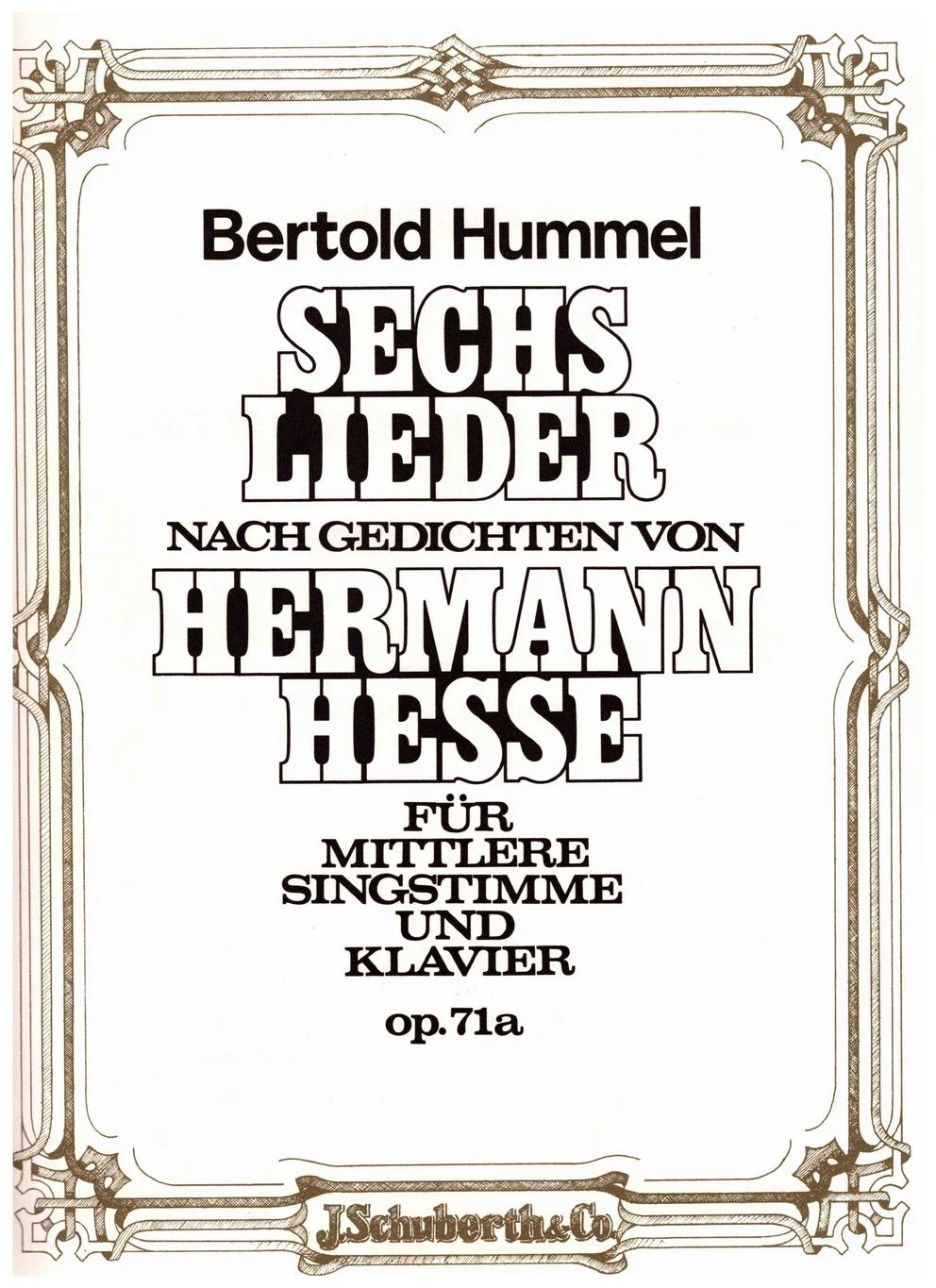 Beiges, ornamental verziertes Notenheft-Cover, Titel „Bertold Hummel, Sechs Lieder nach Gedichten von Hermann Hesse, für mittlere Singstimme und Klavier, op. 71a“, Verlag J. Schuberth & Co.