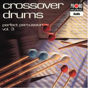 Pochette du CD « Crossover Drums – Perfect Percussion Vol. 3 » (Phono Music Audio) ; photo représentant des baguettes/maillets devant des partitions.