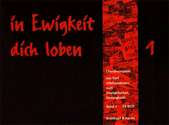 Schwarzes Notenheft-Cover mit rotem Notenmotiv-Streifen, Titel „In Ewigkeit dich loben, Choralvorspiele aus fünf Jahrhunderten zum Evangelischen Gesangbuch, Band 1“, Breitkopf & Härtel, EB 8571