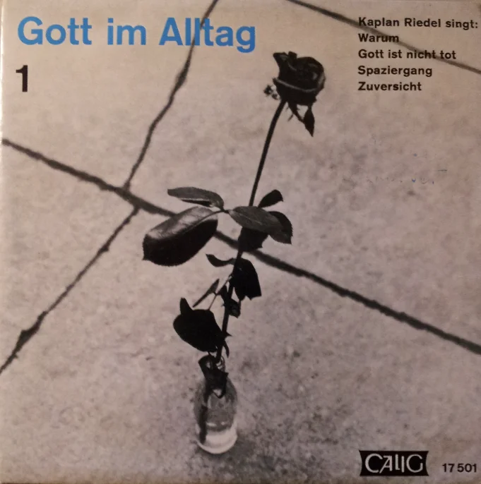 Black-and-white record sleeve for ‘God in Everyday Life 1’, featuring a photograph of a wilted rose in a bottle on paving stones; ‘Kaplan Riedel sings: Why, God is not dead, A Walk, Confidence’, published by Calig