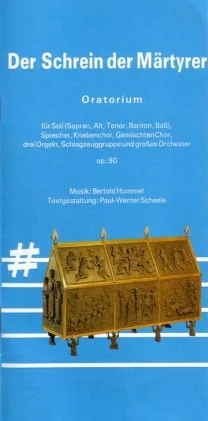 Couverture bleue du dépliant avec une photo d’un reliquaire doré, titre « Le reliquaire des martyrs, oratorio, pour solistes (soprano, alto, ténor, baryton, basse), narrateur, chœur de jeunes garçons, chœur mixte, trois orgues, section de percussions et grand orchestre, op. 90, musique : Bertold Hummel, adaptation du texte : Paul-Werner Scheele »