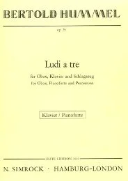 Gelbes Notenheft-Cover, Titel „Bertold Hummel, op. 29, Ludi a tre, für Oboe, Klavier and Schlagzeug/for Oboe, Pianoforte and Percussion, Klavier/Pianoforte“, Elite Edition, Verlag N. Simrock Hamburg-London