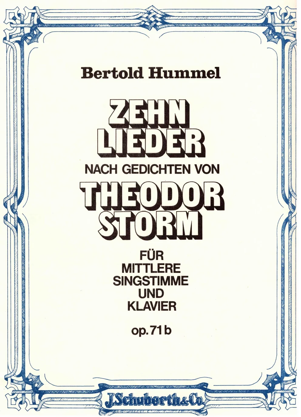White music book cover with blue ornamental decoration; title: ‘Bertold Hummel, Ten Songs based on poems by Theodor Storm, for medium voice and piano, Op. 71b’, published by J. Schuberth & Co.