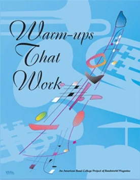 A blue, graphically designed music book cover featuring brushstroke and musical note motifs, with the title ‘Warm-ups That Work, An American Band College Project of Bandworld Magazine’