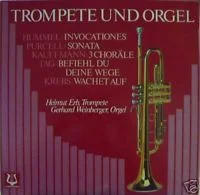 Album cover ‘Trumpet and Organ’ featuring Helmut Erb (trumpet) and Gerhard Weinberger (organ); works by Hummel (Invocationes), Purcell, Kauffmann, Tag and Krebs.
