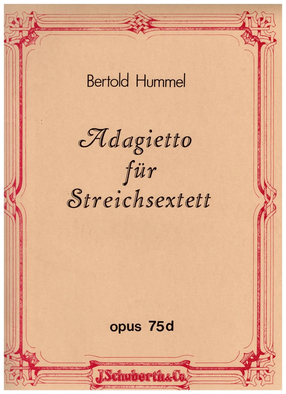 A pink music book cover with an ornamental red border, titled ‘Bertold Hummel, Adagietto for String Sextet, Opus 75d’, published by J. Schuberth & Co.