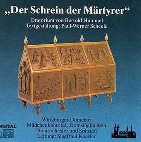 Pochette du CD « Le sanctuaire des martyrs », oratorio de Bertold Hummel, mise en texte de Paul-Werner Scheele ; Chœur de la cathédrale de Wurtzbourg, chœur de jeunes filles, chœur de jeunes garçons, orchestre de la cathédrale et solistes, sous la direction de Siegfried Koesler.